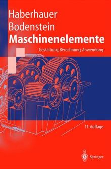 Maschinenelemente: Gestaltung, Berechnung, Anwendung (Springer-Lehrbuch)