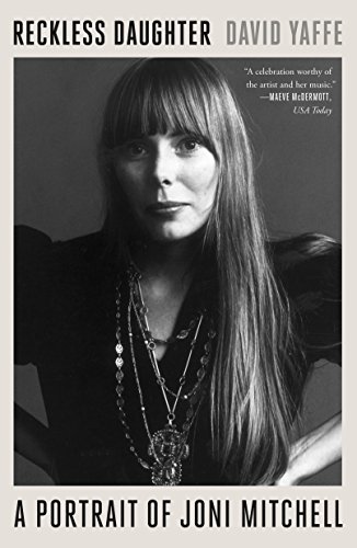 David Yaffe Reckless Daughter, A Portrait Of Joni Mitchell