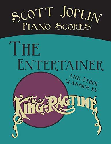 Scott Joplin Piano Scores - The Entertainer And Other Classics By The King Of Ragtime