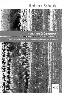 machine à émouvoir: Zum Verhältnis von Theorie und Praxis im Purismus