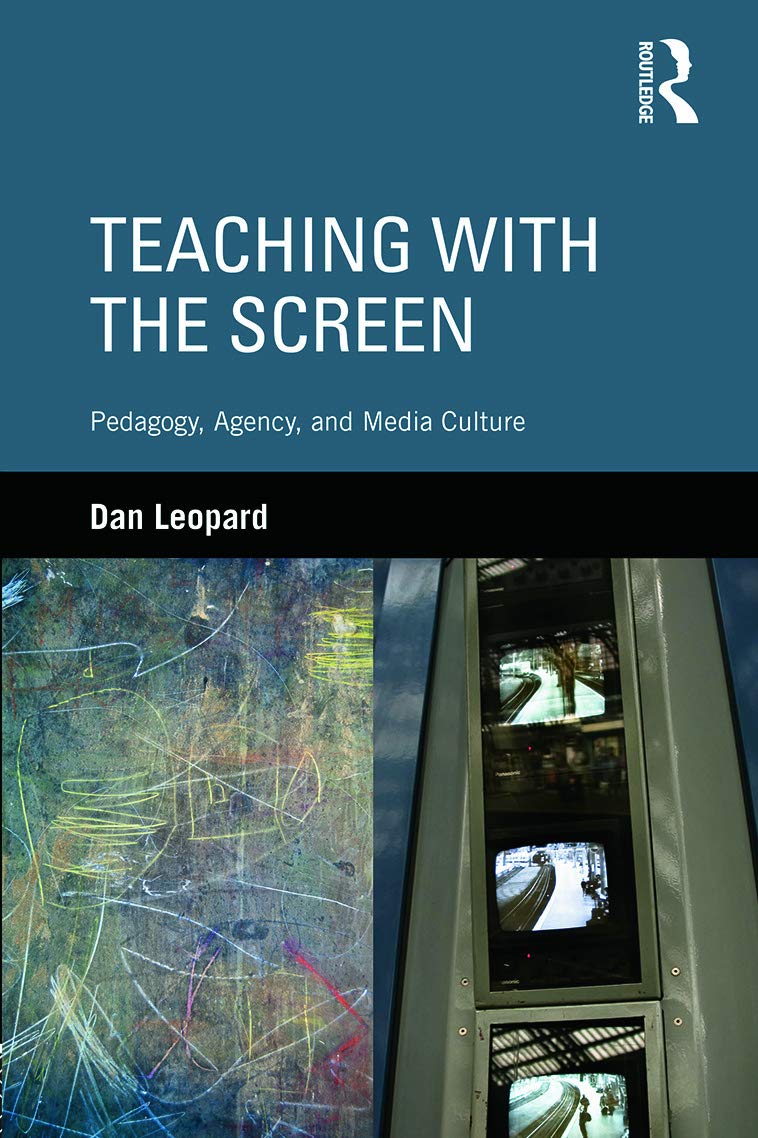 Teaching with the Screen: Pedagogy, Agency, and Media Culture