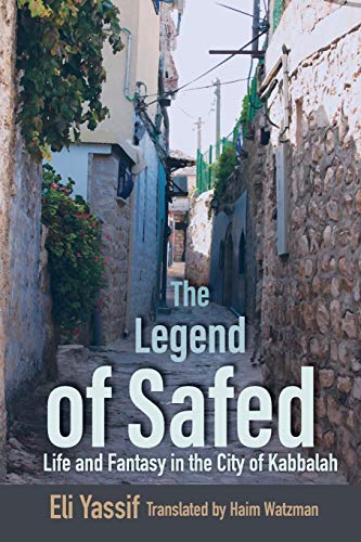 Legend of Safed: Life and Fantasy in the City of Kabbalah (Raphael Patai Series in Jewish Folklore and Anthropology)