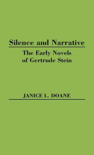 Silence and Narrative: The Early Novels of Gertrude Stein (Contributions in Women's Studies, Band 62)