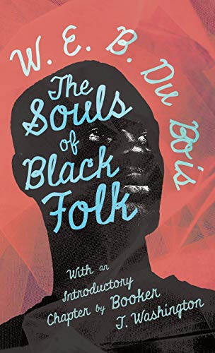 Du Bois, W. E. B. The Souls Of Black Folk, With An Introductory Chapter By Booker T. Washington