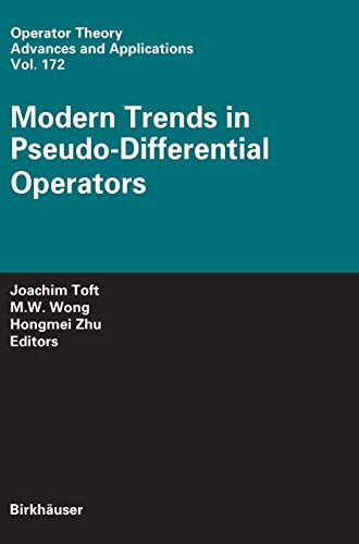 Modern Trends in Pseudo-Differential Operators (Operator Theory: Advances and Applications, 172, Band 172)
