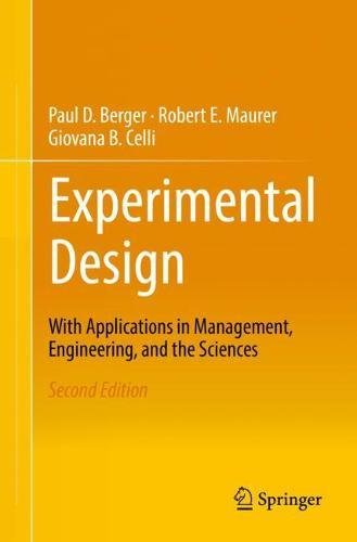 Experimental Design: With Applications in Management, Engineering and the Sciences