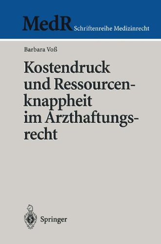 Barbara Voss Kostendruck Und Ressourcenknappheit Im Arzthaftungsrecht (MedR Schriftenreihe Medizinrecht) (German Edition)