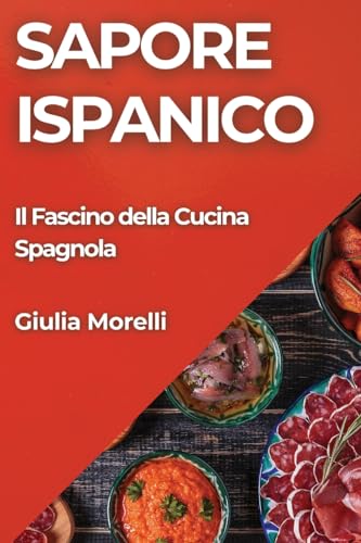 Sapore Ispanico: Il Fascino della Cucina Spagnola