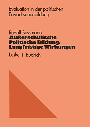 Außerschulische Politische Bildung: Langfristige Wirkungen: Langfristige Wirkungen (Evaluation in der politischen Erwachsenenbildung) (German Edition) ... politischen Erwachsenenbildung, 3, Band 3)