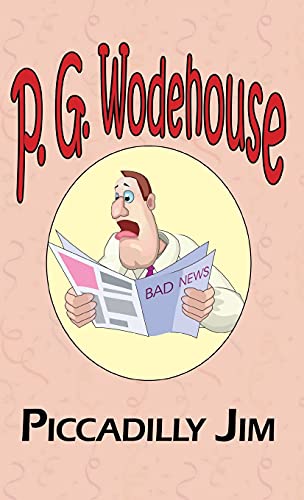 Piccadilly Jim - From the Manor Wodehouse Collection, a Selection from the Early Works of P. G. Wodehouse
