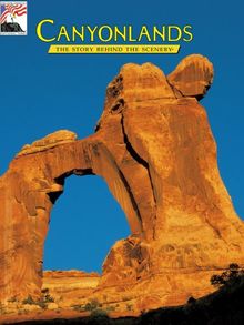 Canyonlands: The Story Behind the Scenery (Discover America: National Parks: The Story Behind the Scenery)