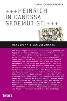 Heinrich in Canossa gedemütigt! (Wendepunkte der Geschichte)