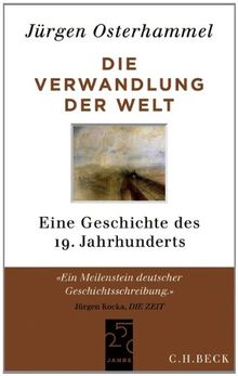 Die Verwandlung der Welt: Eine Geschichte des 19. Jahrhunderts