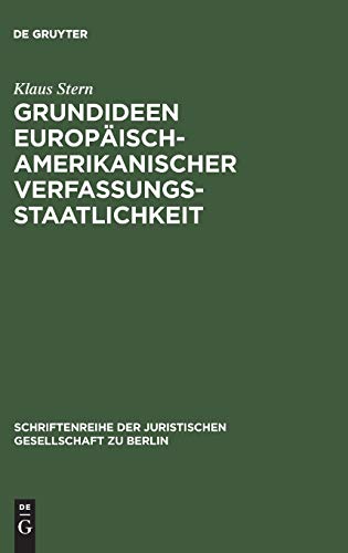 Grundideen europäisch-amerikanischer Verfassungsstaatlichkeit: Festvortrag, gehalten aus Anlaß der Feier des 125jährigen Bestehens der Juristischen ... Gesellschaft zu Berlin, 91, Band 91)