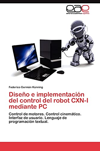 Diseño e implementación del control del robot CXN-I mediante PC: Control de motores. Control cinemático. Interfaz de usuario. Lenguaje de programación textual.