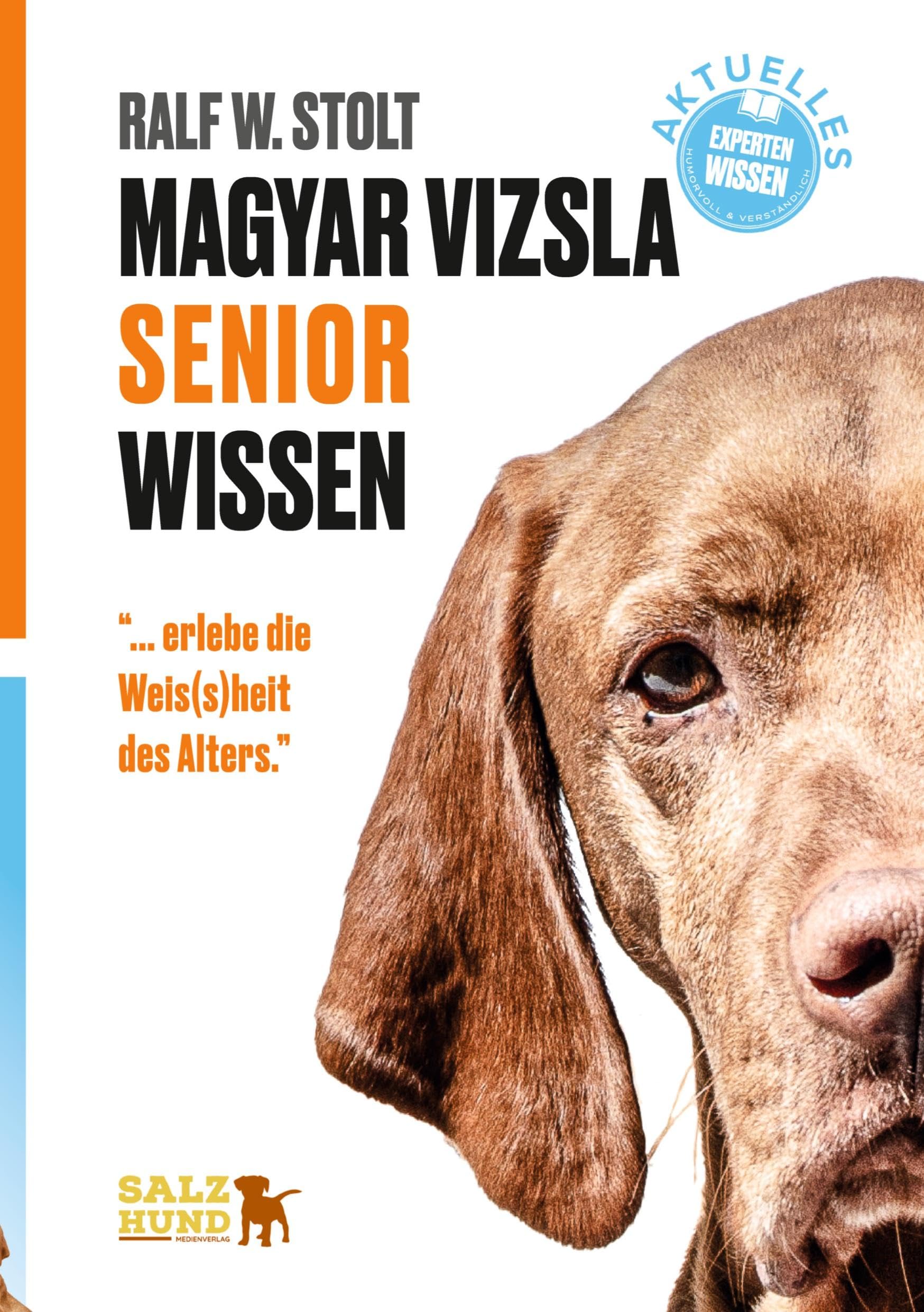Magyar Vizsla SENIOR Wissen: ... erlebe die Weis(s)heit des Alters.
