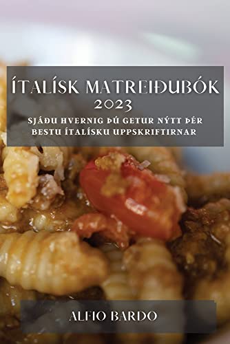 Ítalísk matreiðubók 2023: Sjáðu hvernig þú getur nýtt þér bestu ítalísku uppskriftirnar