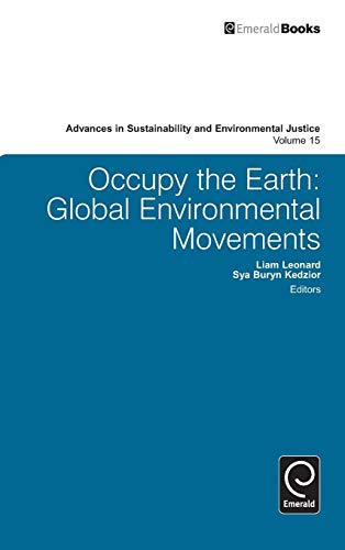 Occupy the Earth: Global Environmental Movements (Advances in Sustainability and Environmental Justice, Band 15)