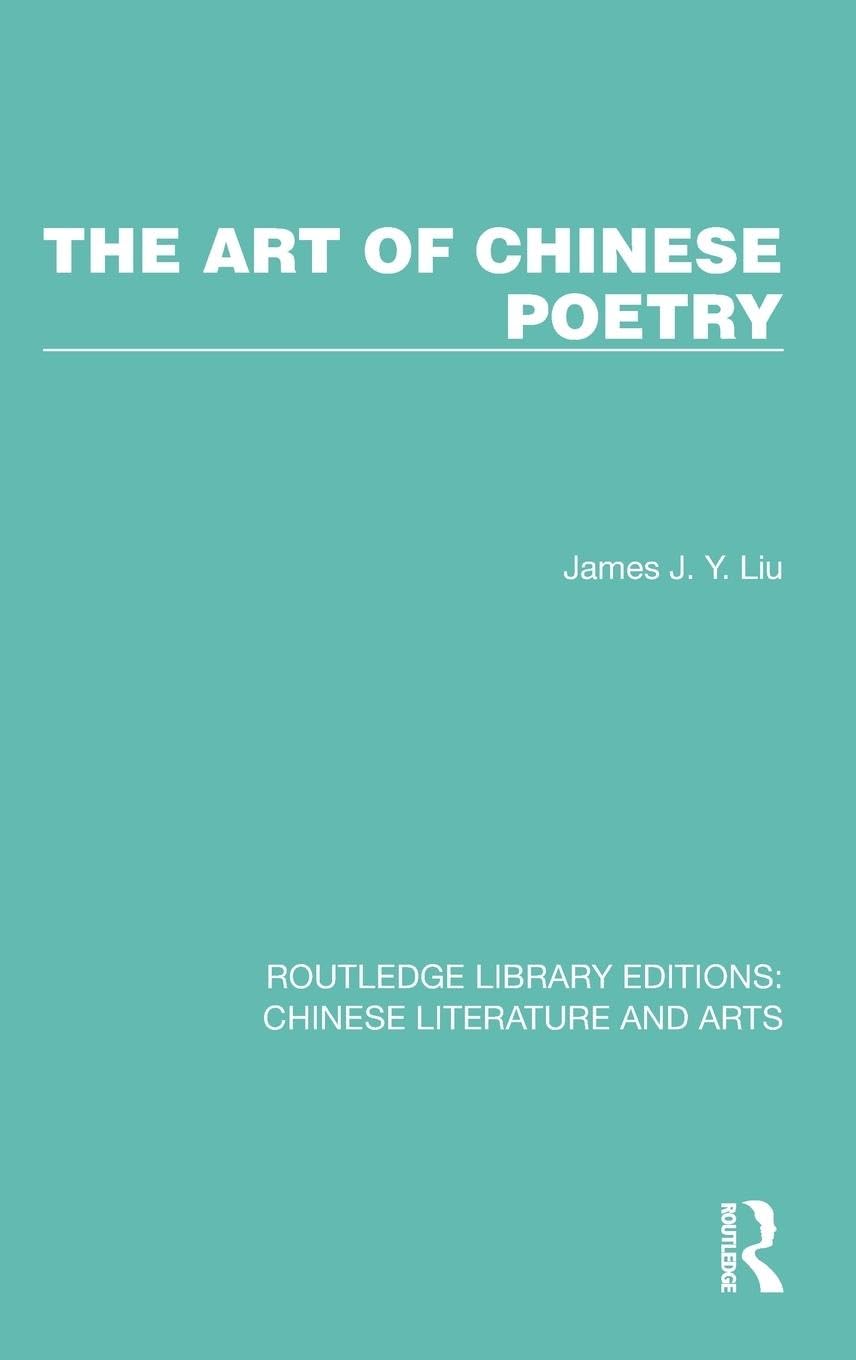 The Art of Chinese Poetry (Routledge Library Editions: Chinese Literature and Arts, Band 1)