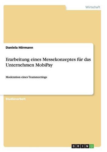 Erarbeitung eines Messekonzeptes für das Unternehmen MobiPay: Moderation eines Teammeetings