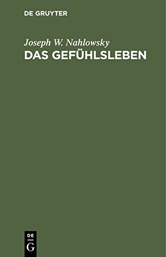 Das Gefühlsleben: Dargestellt aus praktischen Gesichtspunkten, nebst einer kritischen Einleitung