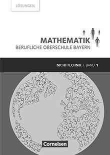 Mathematik - Berufliche Oberschule Bayern - Nichttechnik: Band 1 (FOS 11/BOS 12) - Lösungen zum Schülerbuch