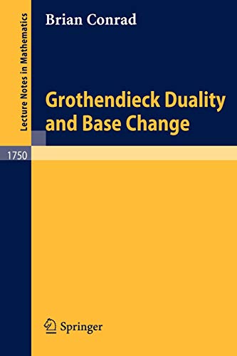 Grothendieck Duality and Base Change (Lecture Notes in Mathematics, 1750, Band 1750)