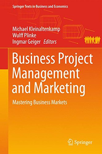 Business Project Management and Marketing: Mastering Business Markets (Springer Texts in Business and Economics)