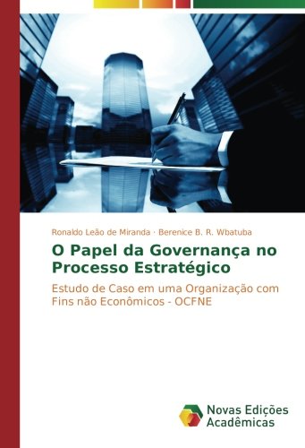 O Papel da Governança no Processo Estratégico: Estudo de Caso em uma Organização com Fins não Econômicos - OCFNE