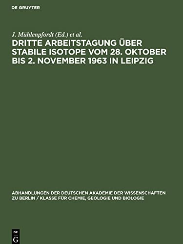 Dritte Arbeitstagung über Stabile Isotope vom 28. Oktober bis 2. November 1963 in Leipzig: Tagungsbericht