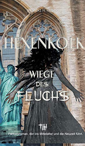 Hexenkolk - Wiege des Fluchs: Fantasy Thriller für Erwachsene. Mittelalterlicher Fluch erreicht New York, Heidelberg, Herford. Erleben Sie Spannung, Mystik, Liebe und Abenteuer.