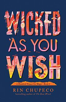 Chupeco, R: Wicked As You Wish (Hundred Names for Magic, Band 1)