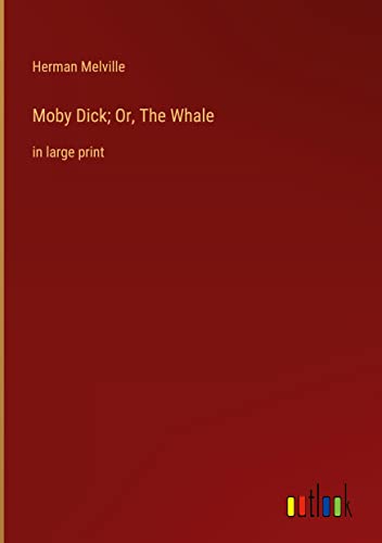 Moby Dick; Or, The Whale: in large print