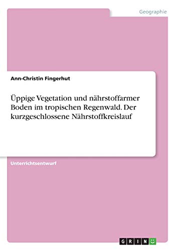 Üppige Vegetation und nährstoffarmer Boden im tropischen Regenwald. Der kurzgeschlossene Nährstoffkreislauf