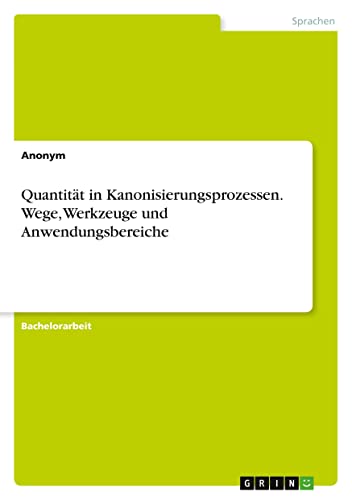 Quantität in Kanonisierungsprozessen. Wege, Werkzeuge und Anwendungsbereiche