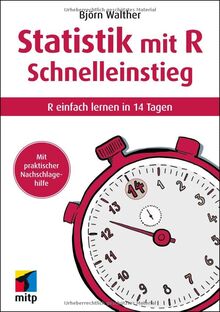 Statistik mit R Schnelleinstieg: R einfach lernen in 14 Tagen (mitp Schnelleinstieg)