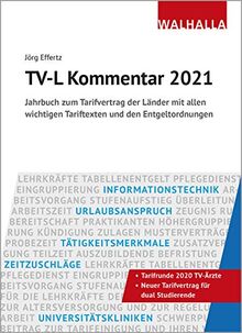 TV-L Kommentar 2021: Jahrbuch zum Tarifvertrag der Länder mit allen wichtigen Tariftexten und den Entgeltordnungen