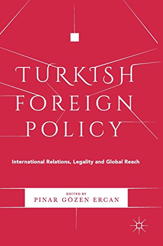 Turkish Foreign Policy: International Relations, Legality and Global Reach