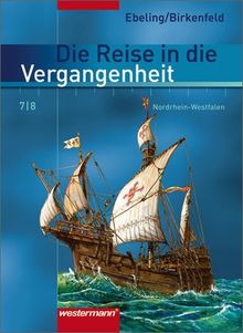 Die Reise in die Vergangenheit - Ausgabe 2007 für Nordrhein-Westfalen: Schülerband 7 / 8