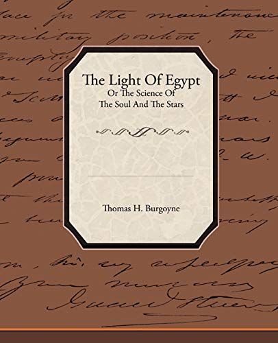 Burgoyne, Thomas H. The Light Of Egypt Or The Science Of The Soul And The Stars
