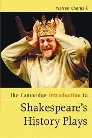 The Cambridge Introduction to Shakespeare's History Plays (Cambridge Introductions to Literature)