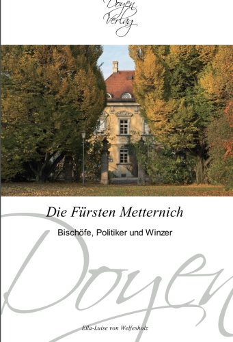 Die Fürsten Metternich: Bischöfe, Politiker und Winzer