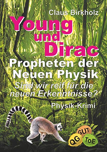 Young und Dirac - Propheten der Neuen Physik: Sind wir reif für die neuen Erkenntnisse? - Physik-Krimi