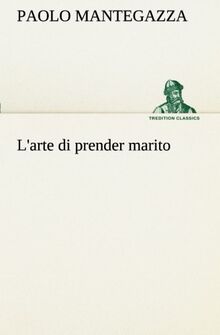 L'arte di prender marito (TREDITION CLASSICS)