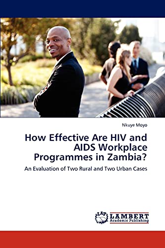 How Effective Are HIV and AIDS Workplace Programmes in Zambia?: An Evaluation of Two Rural and Two Urban Cases