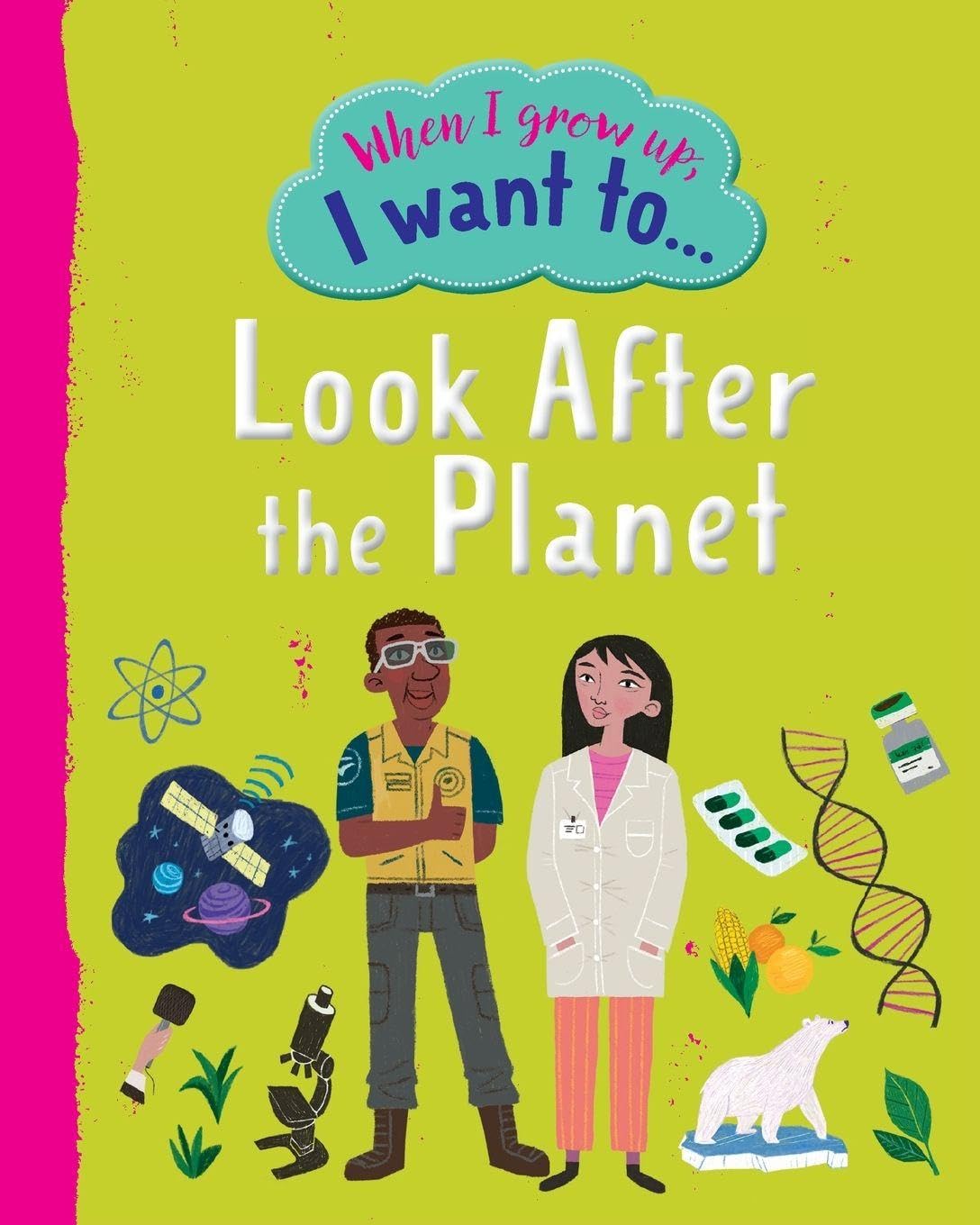 When I Grow Up I Want To Look After The Planet (Elephant And Friends Manner, Band 4)