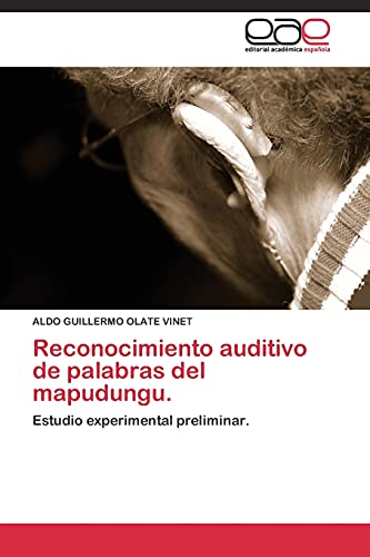 Reconocimiento auditivo de palabras del mapudungu: Estudio experimental preliminar