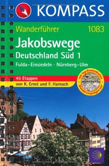 Jakobswege Deutschland Süd 1: Wanderführer mit Toproutenkarten