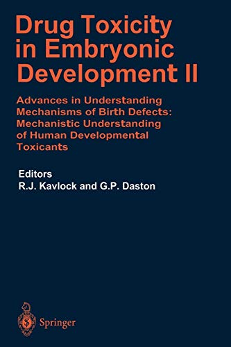 Drug Toxicity in Embryonic Development II: Advances in Understanding Mechanisms of Birth Defects: Mechanistics Understanding of Human Developmental ... of Experimental Pharmacology, 124 / 2)