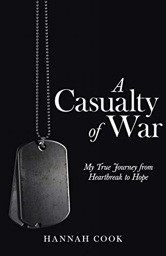 A Casualty of War: My True Journey from Heartbreak to Hope
